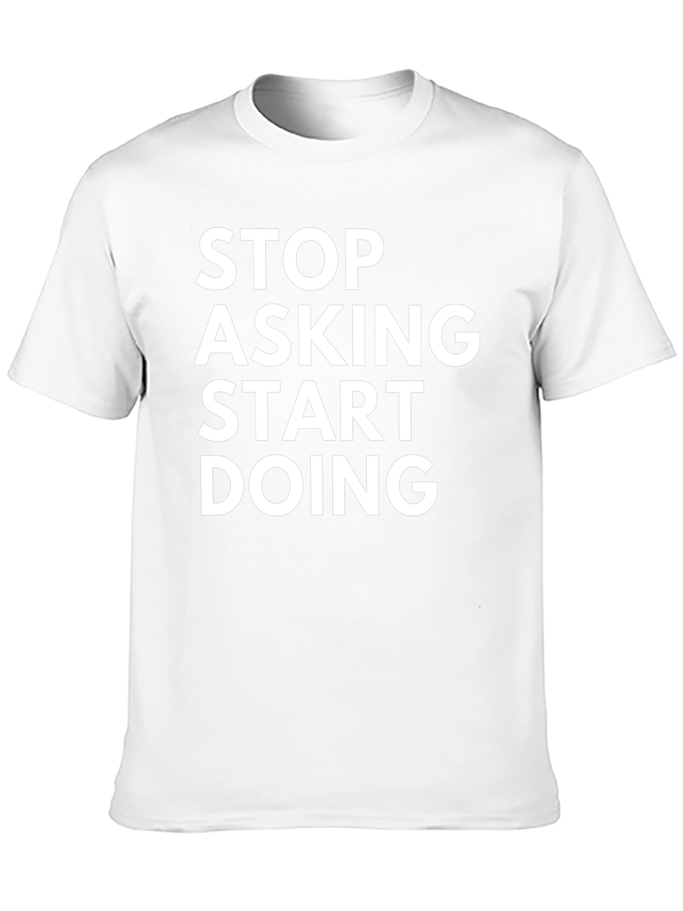 Stop Asking Start Doing Graphic Tee