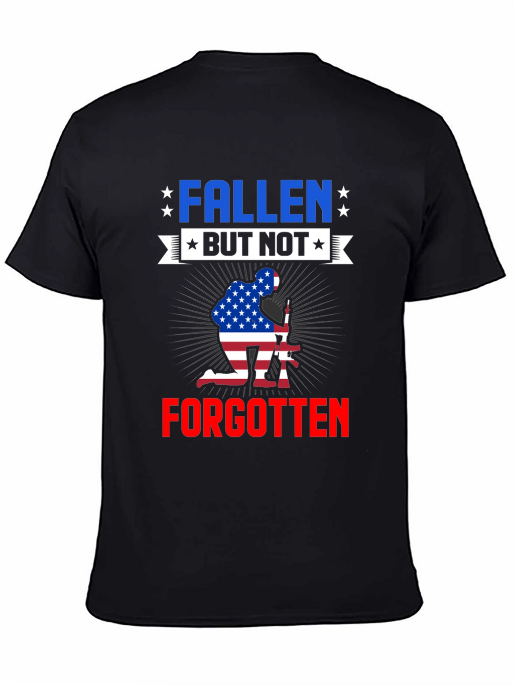 Fallen But Not Forgotten Patriotic T-Shirt