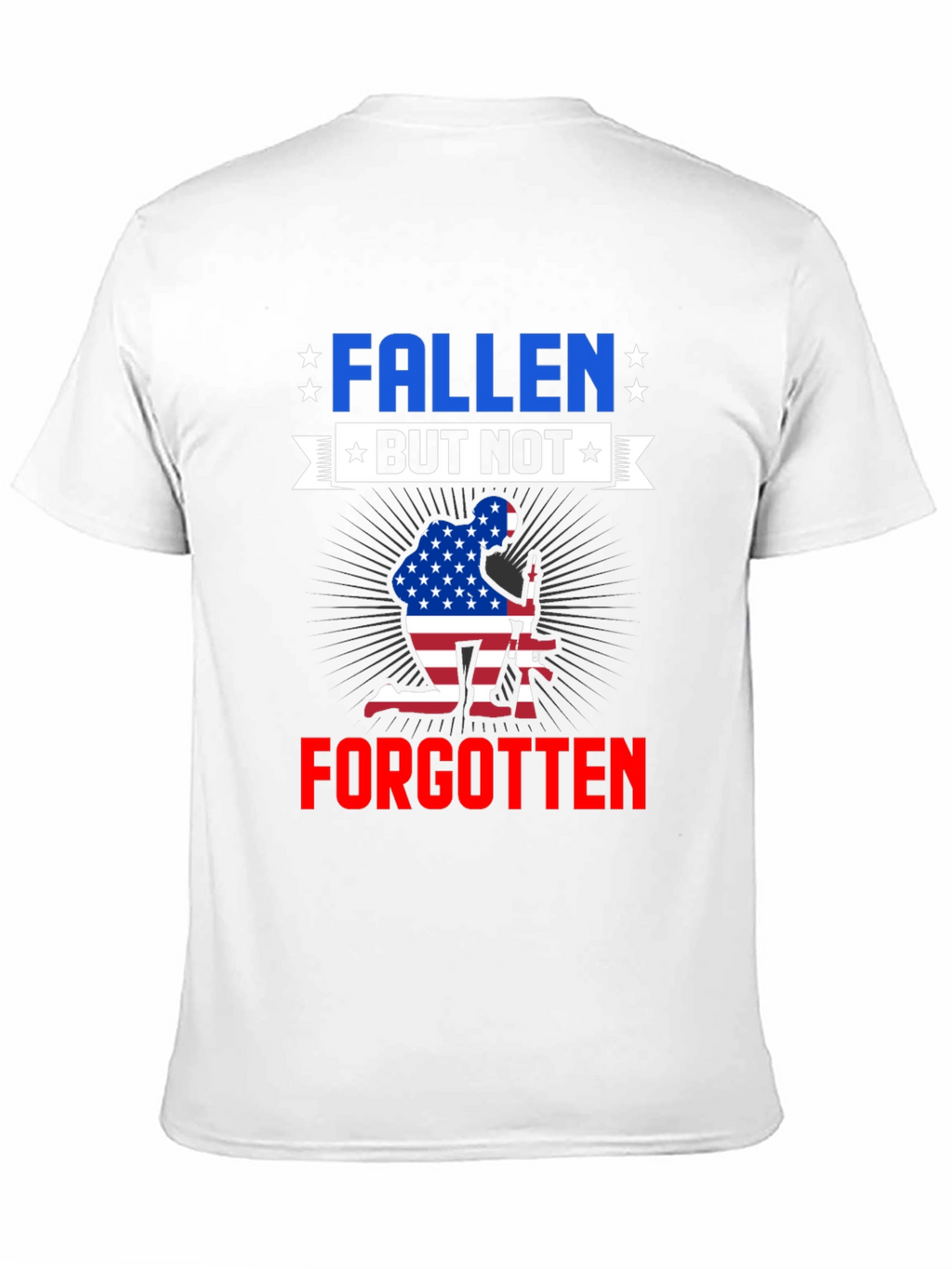 Fallen But Not Forgotten Patriotic T-Shirt