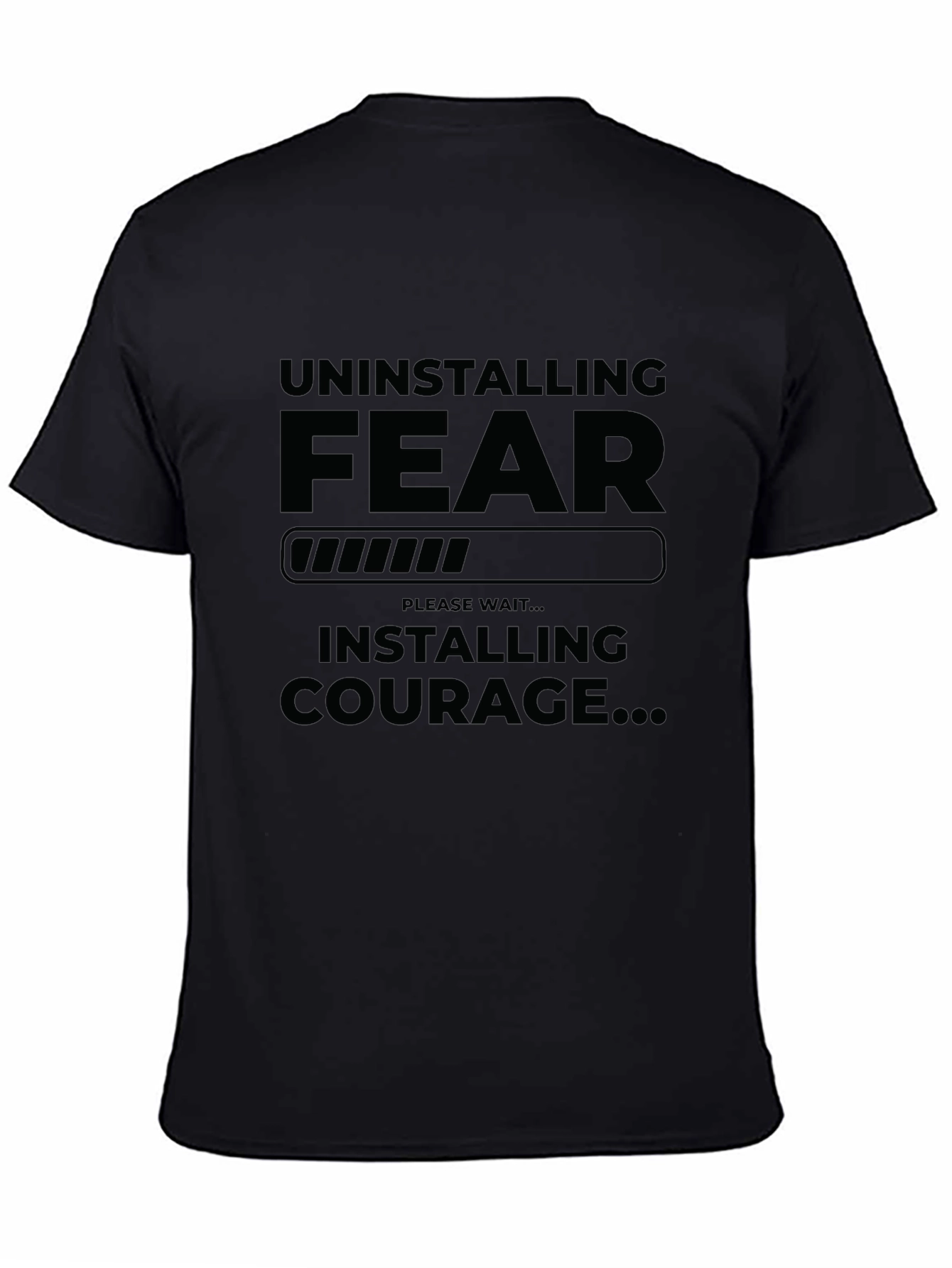 Uninstalling Fear Installing Courage Graphic T-Shirt