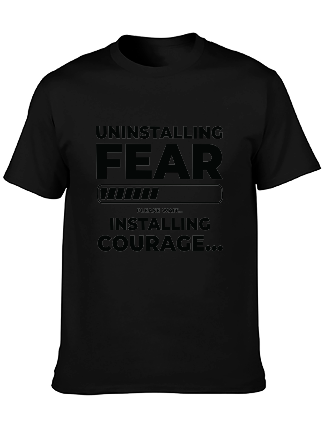 Uninstalling Fear Installing Courage Graphic T-Shirt
