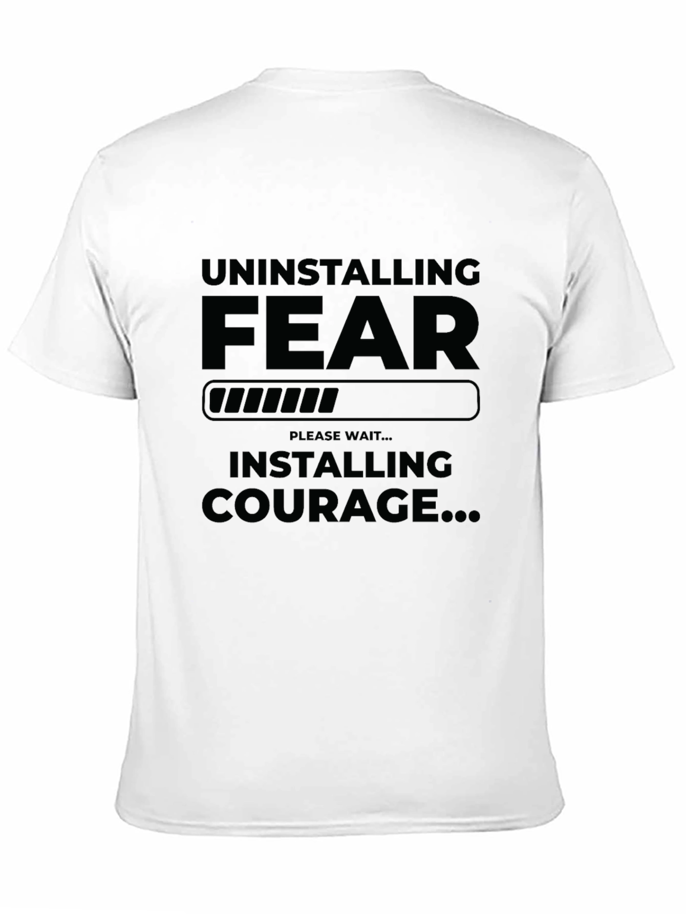 Uninstalling Fear Installing Courage Graphic T-Shirt