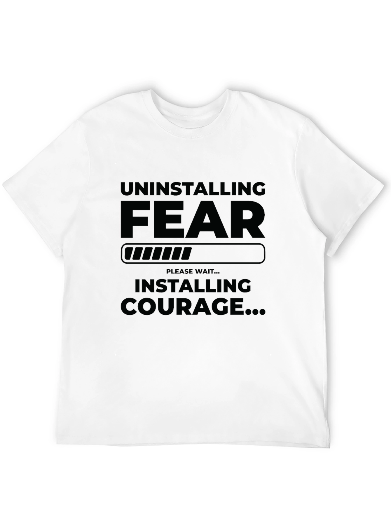 Uninstalling Fear Installing Courage Graphic T-Shirt