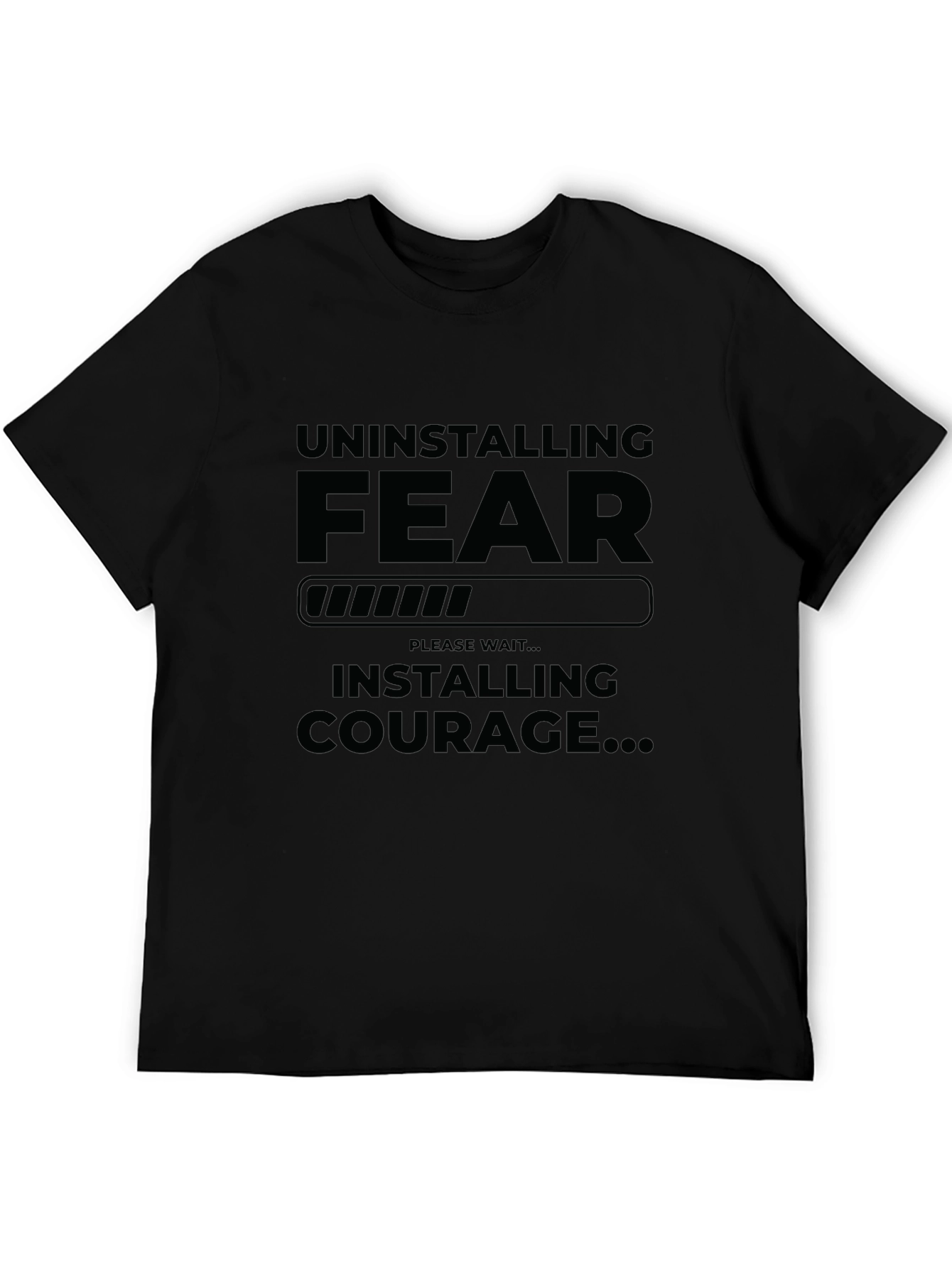 Uninstalling Fear Installing Courage Graphic T-Shirt