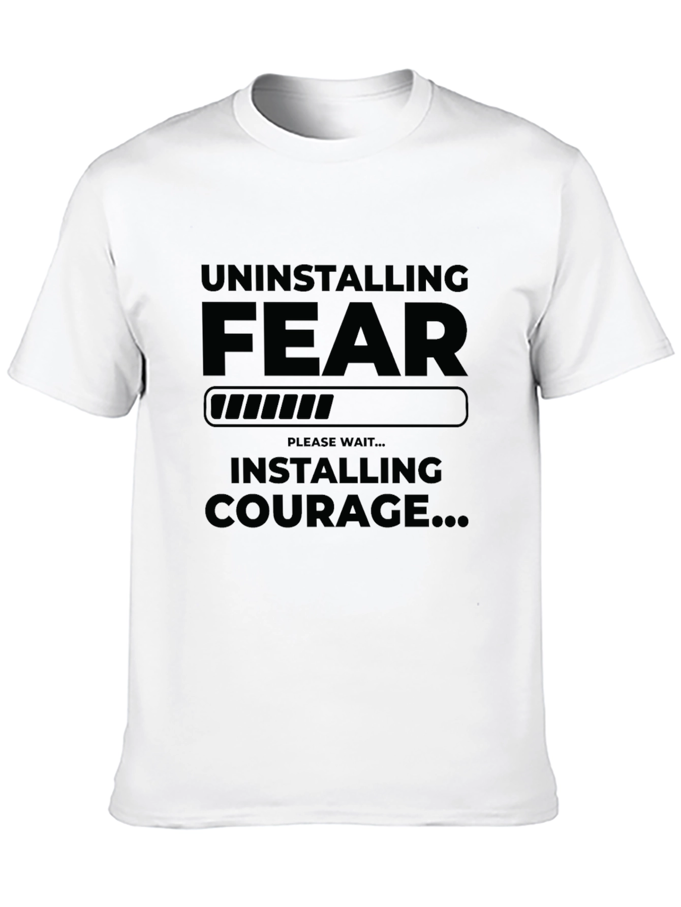 Uninstalling Fear Installing Courage Graphic T-Shirt