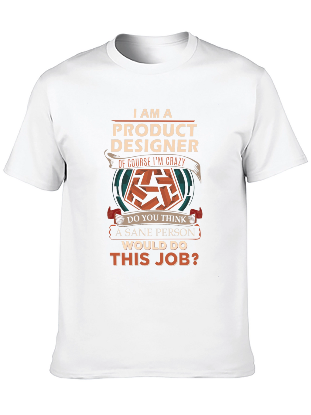 Product Designer Crazy Job T-Shirt