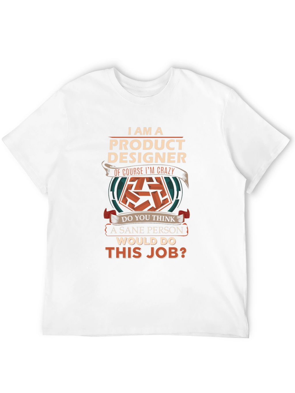 Product Designer Crazy Job T-Shirt