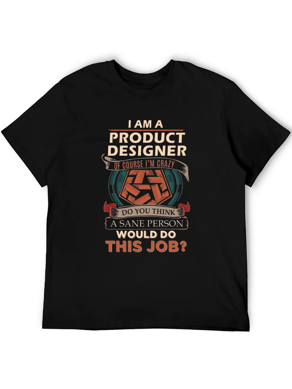 Product Designer Crazy Job T-Shirt