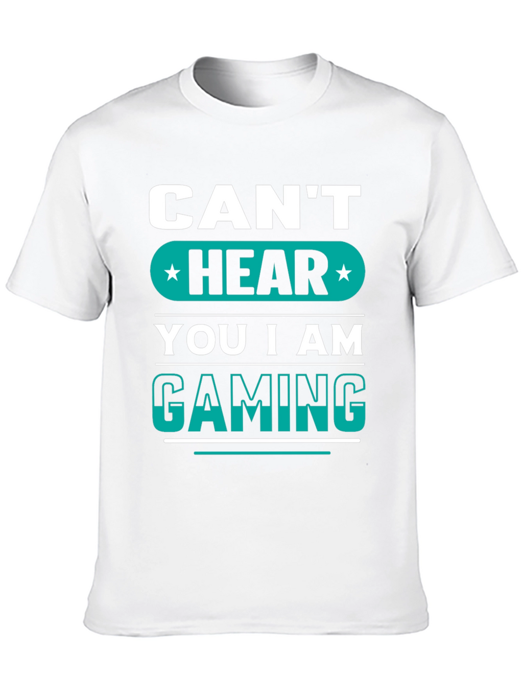 Cant Hear You Im Gaming - Graphic Tee