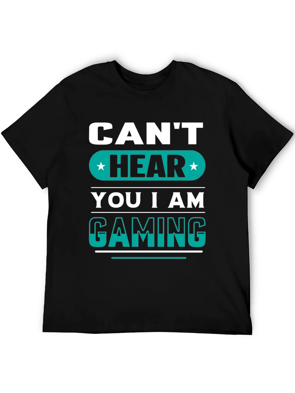 Cant Hear You Im Gaming - Graphic Tee