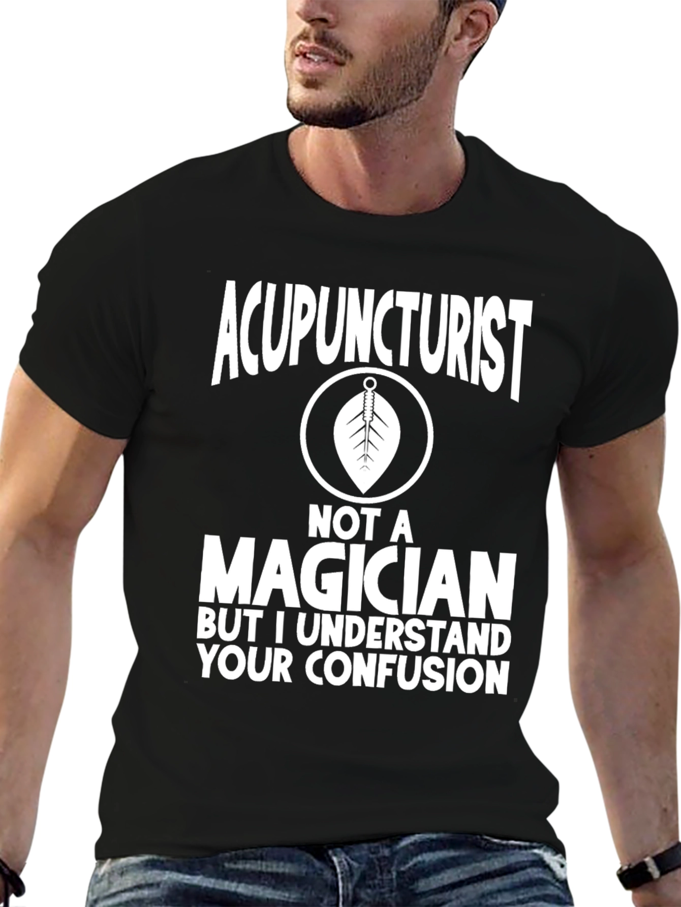 Acupuncturist Humor Tee: Not A Magician T-Shirt