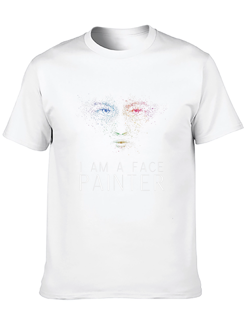 I Am A Face Painter Graphic T-Shirt