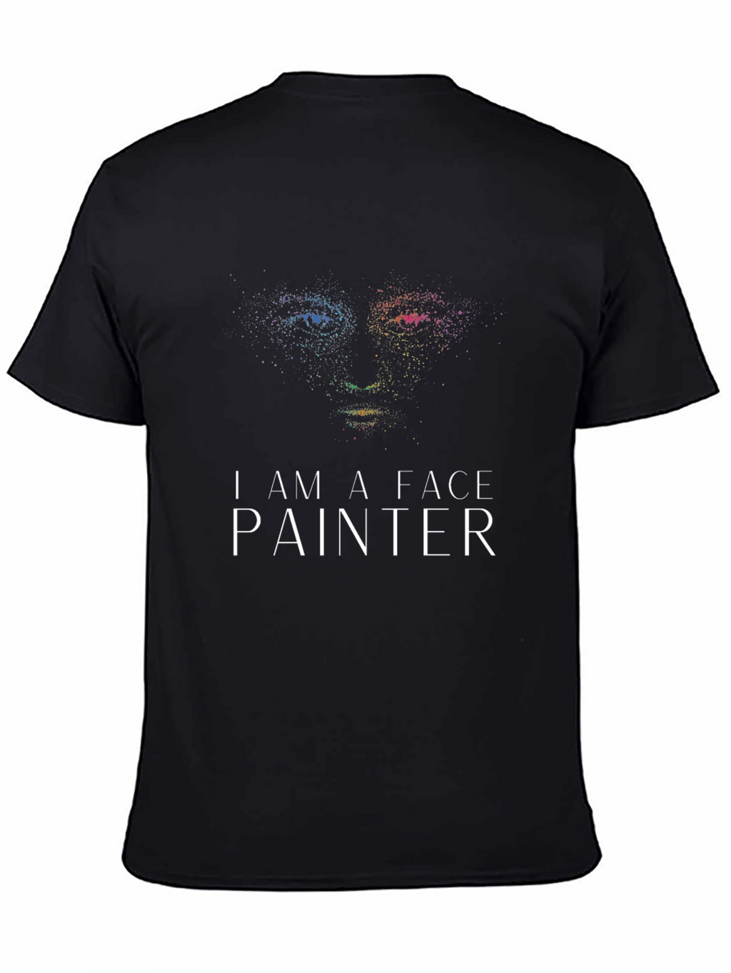 I Am A Face Painter Graphic T-Shirt