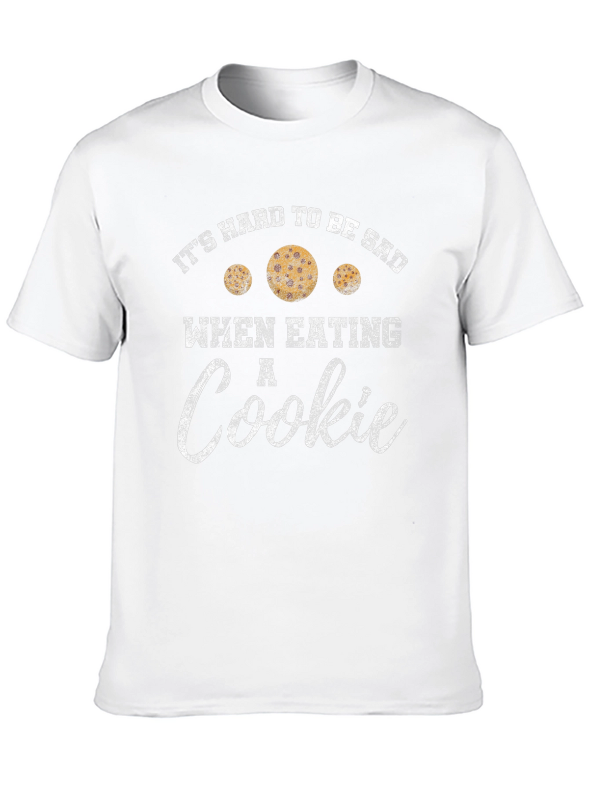 Its Hard to Be Sad When Eating a Cookie T-Shirt