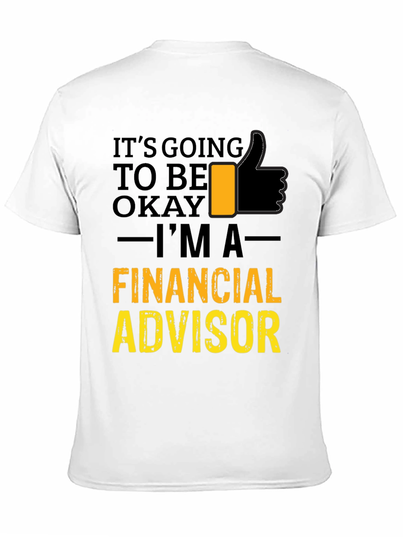 Financial Advisor T-Shirt - Its Going To Be Okay