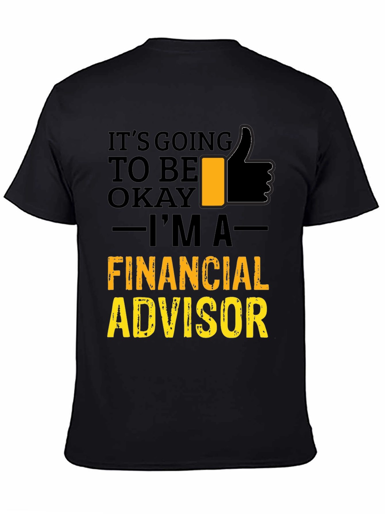 Financial Advisor T-Shirt - Its Going To Be Okay
