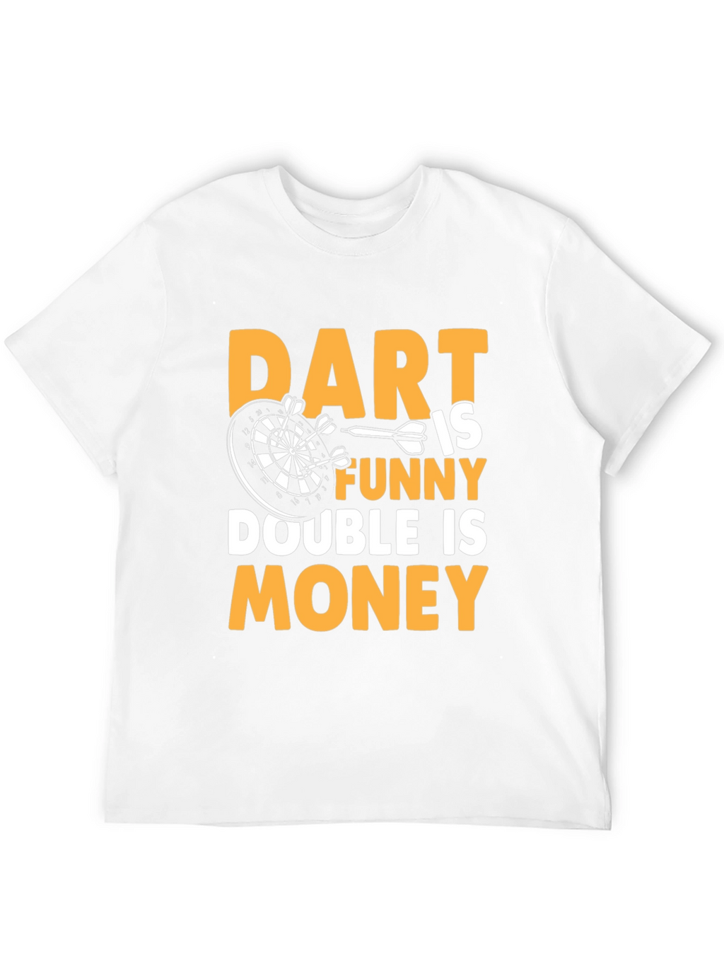 Dart is Funny T-Shirt - Double is Money