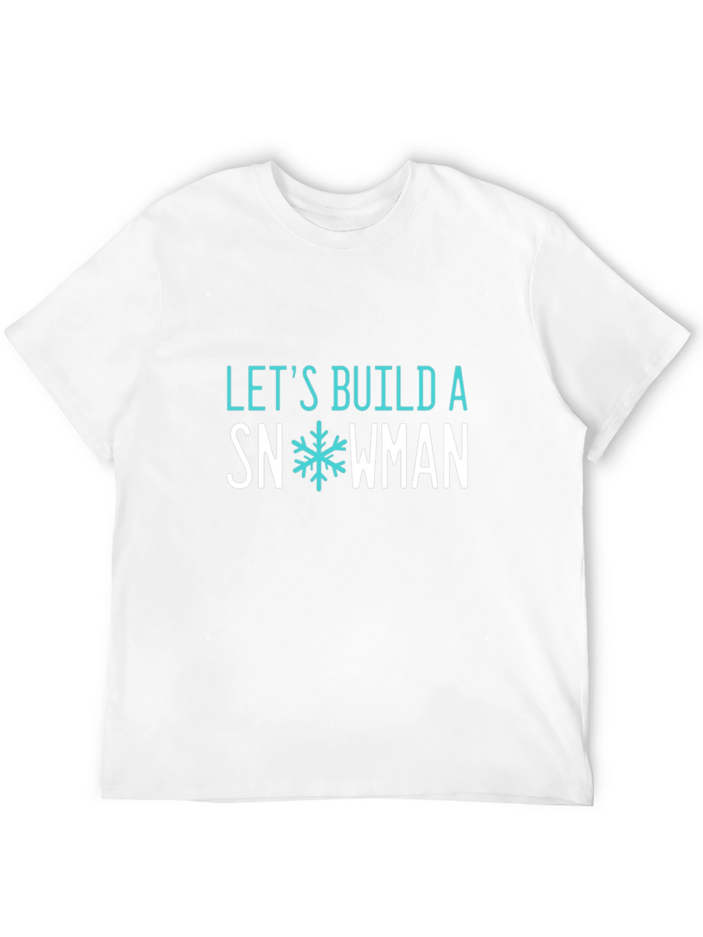 Lets Build A Snowman Graphic Tee