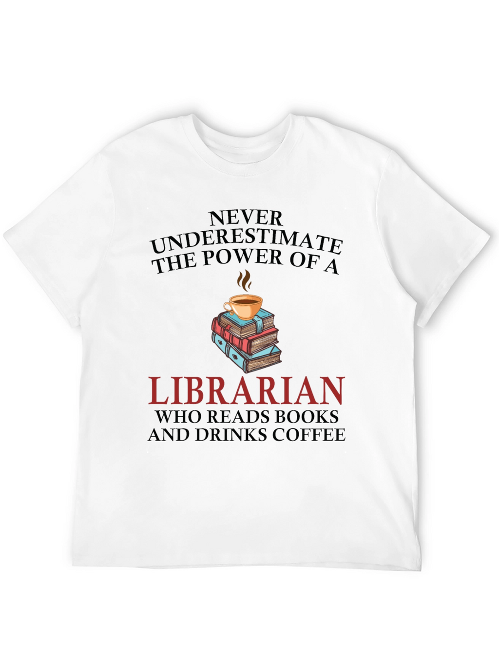 Librarian Reads Books & Drinks Coffee Graphic Tee