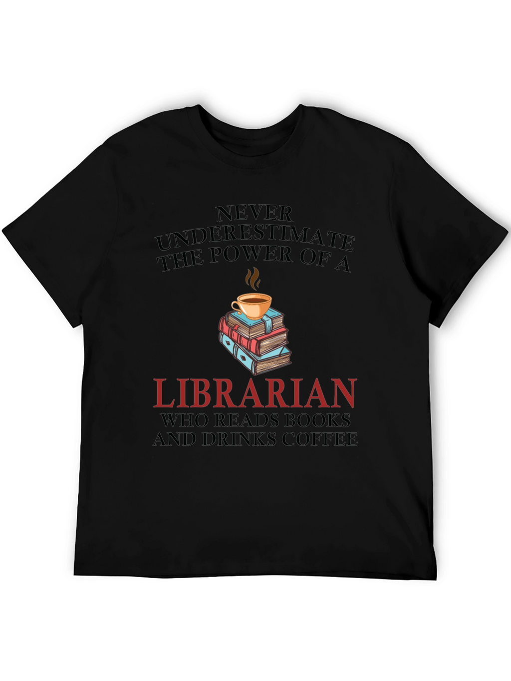 Librarian Reads Books & Drinks Coffee Graphic Tee