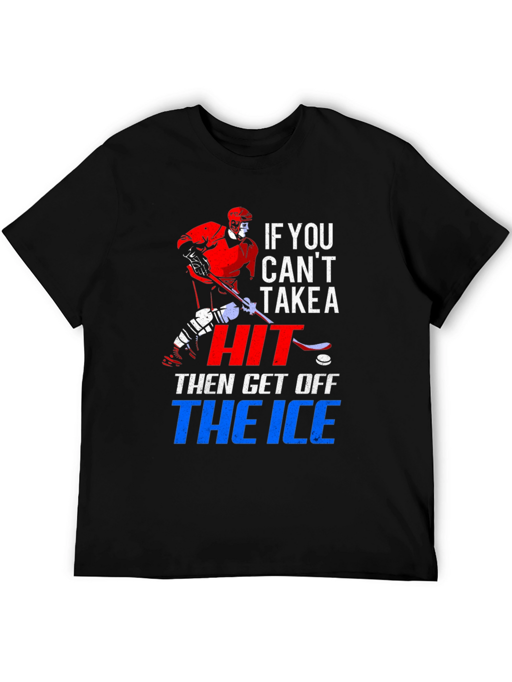 Hockey T-Shirt: If You Cant Take a Hit