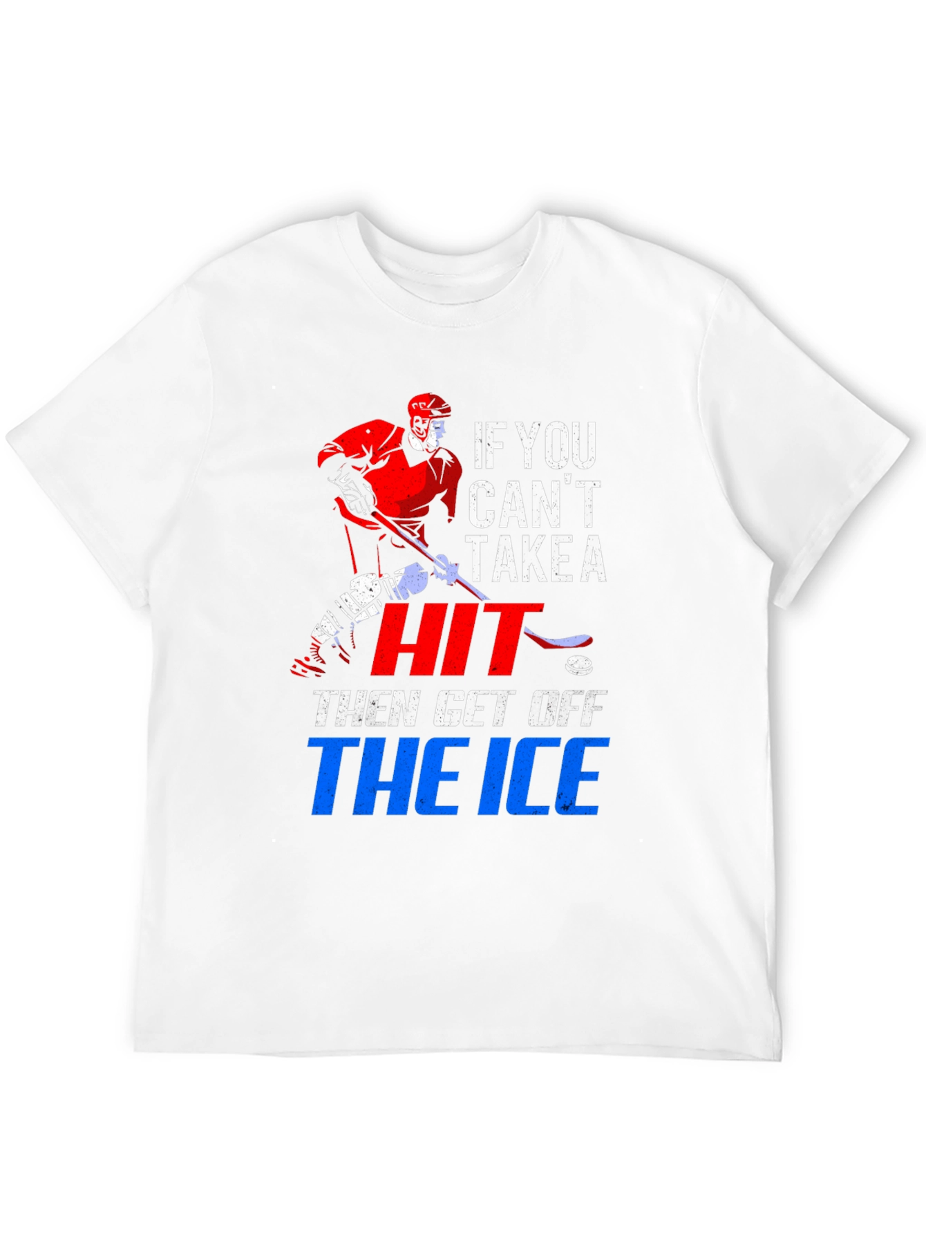 Hockey T-Shirt: If You Cant Take a Hit