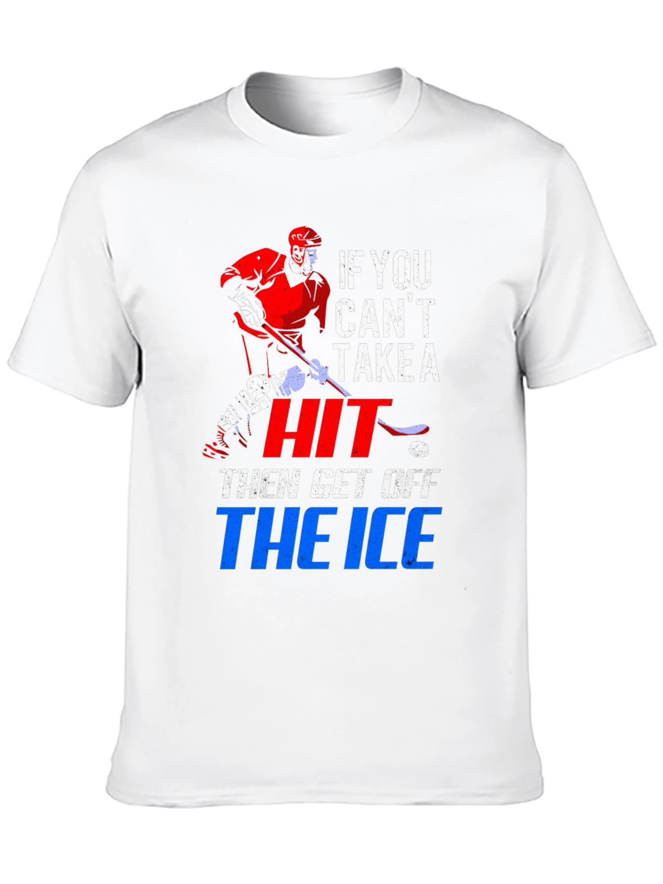 Hockey T-Shirt: If You Cant Take a Hit