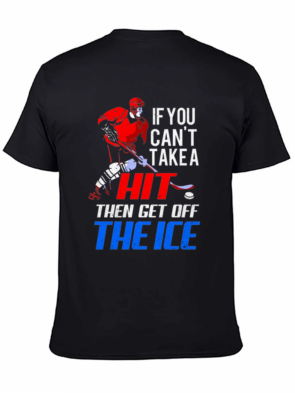 Hockey T-Shirt: If You Cant Take a Hit