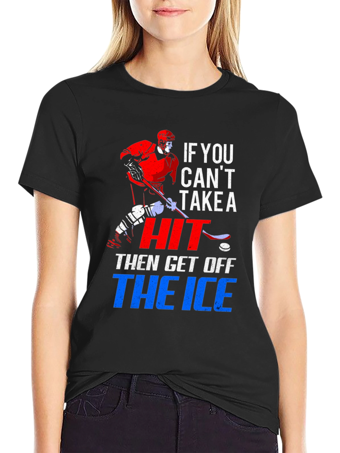 Hockey T-Shirt: If You Cant Take a Hit