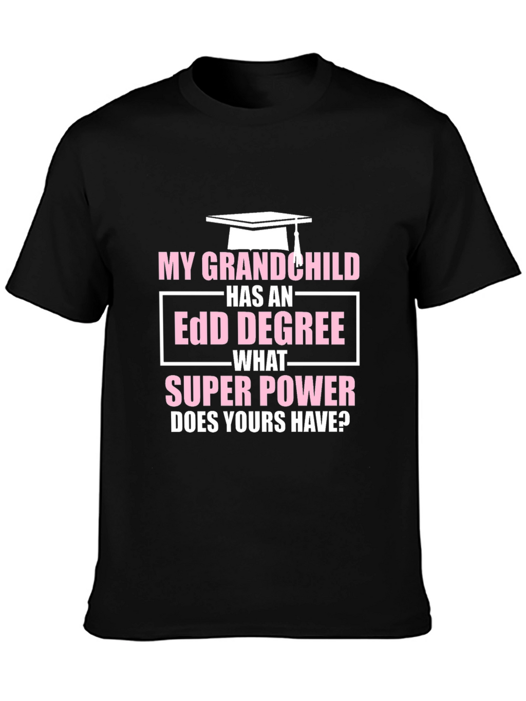 My Grandchild Has EdD Degree T-Shirt