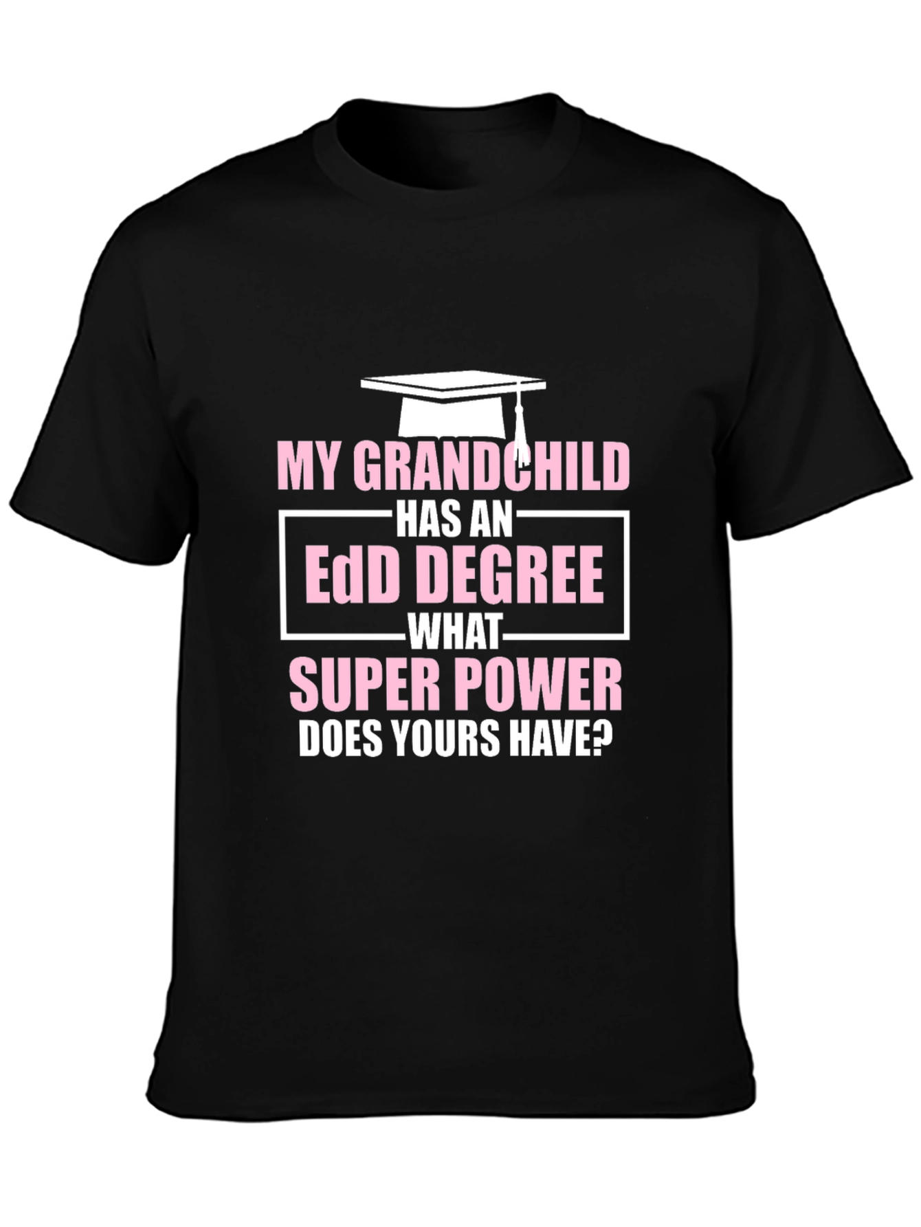 My Grandchild Has EdD Degree T-Shirt