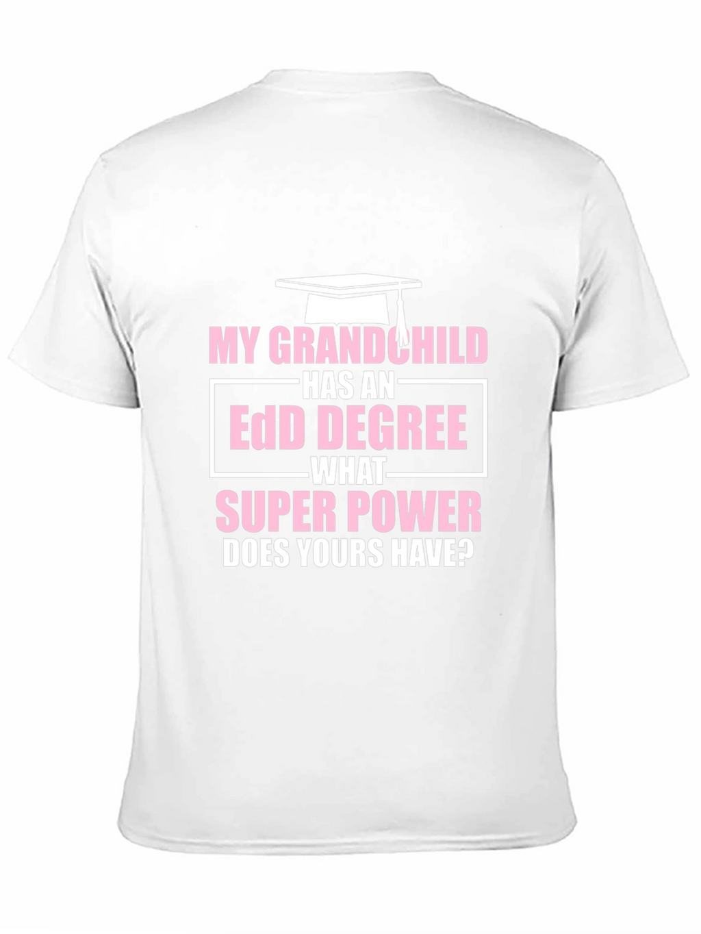 My Grandchild Has EdD Degree T-Shirt