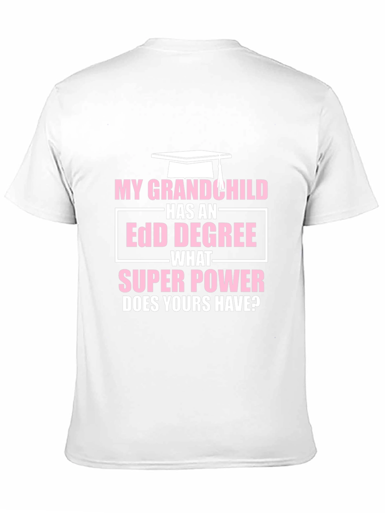 My Grandchild Has EdD Degree T-Shirt