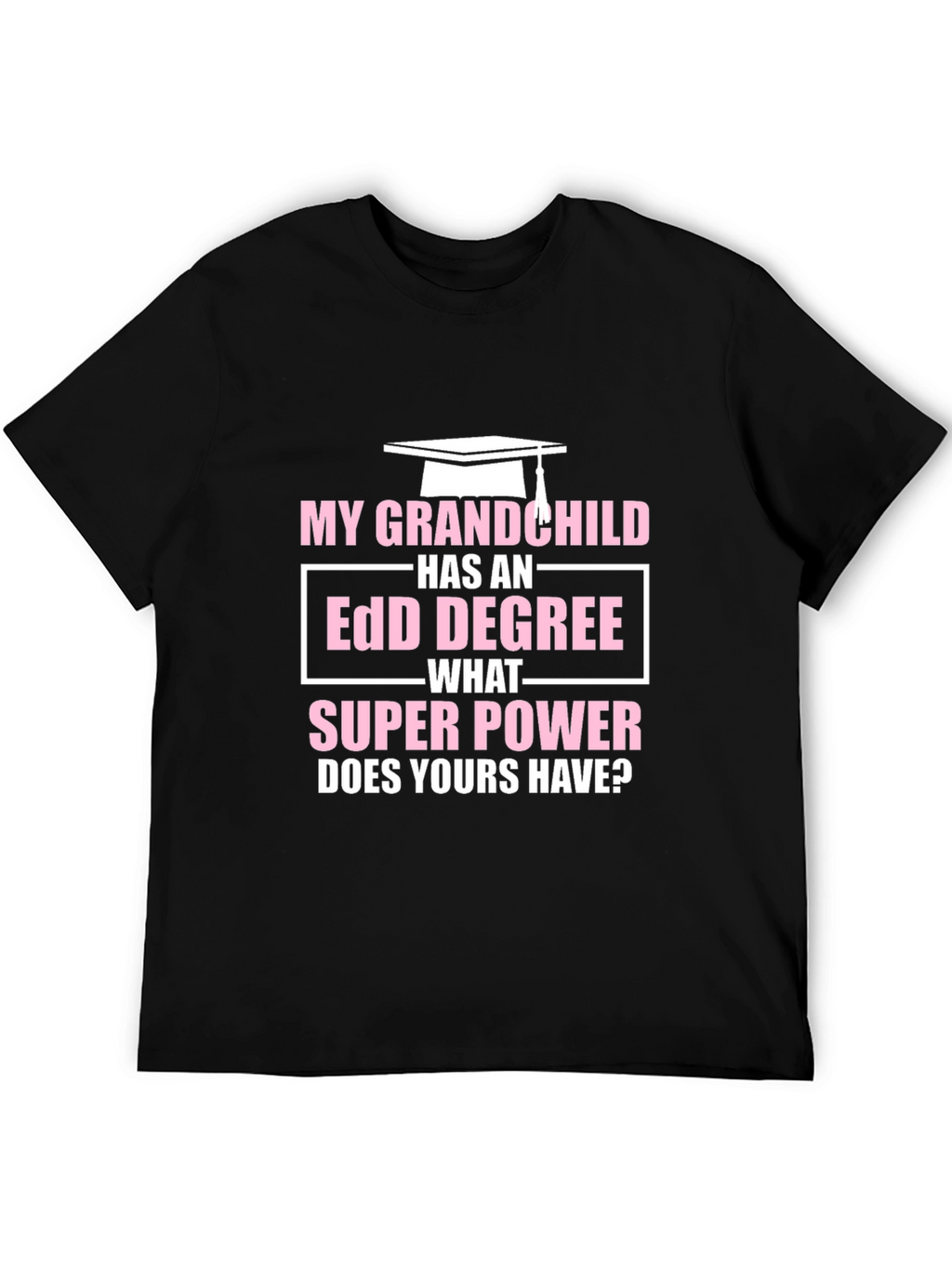 My Grandchild Has EdD Degree T-Shirt