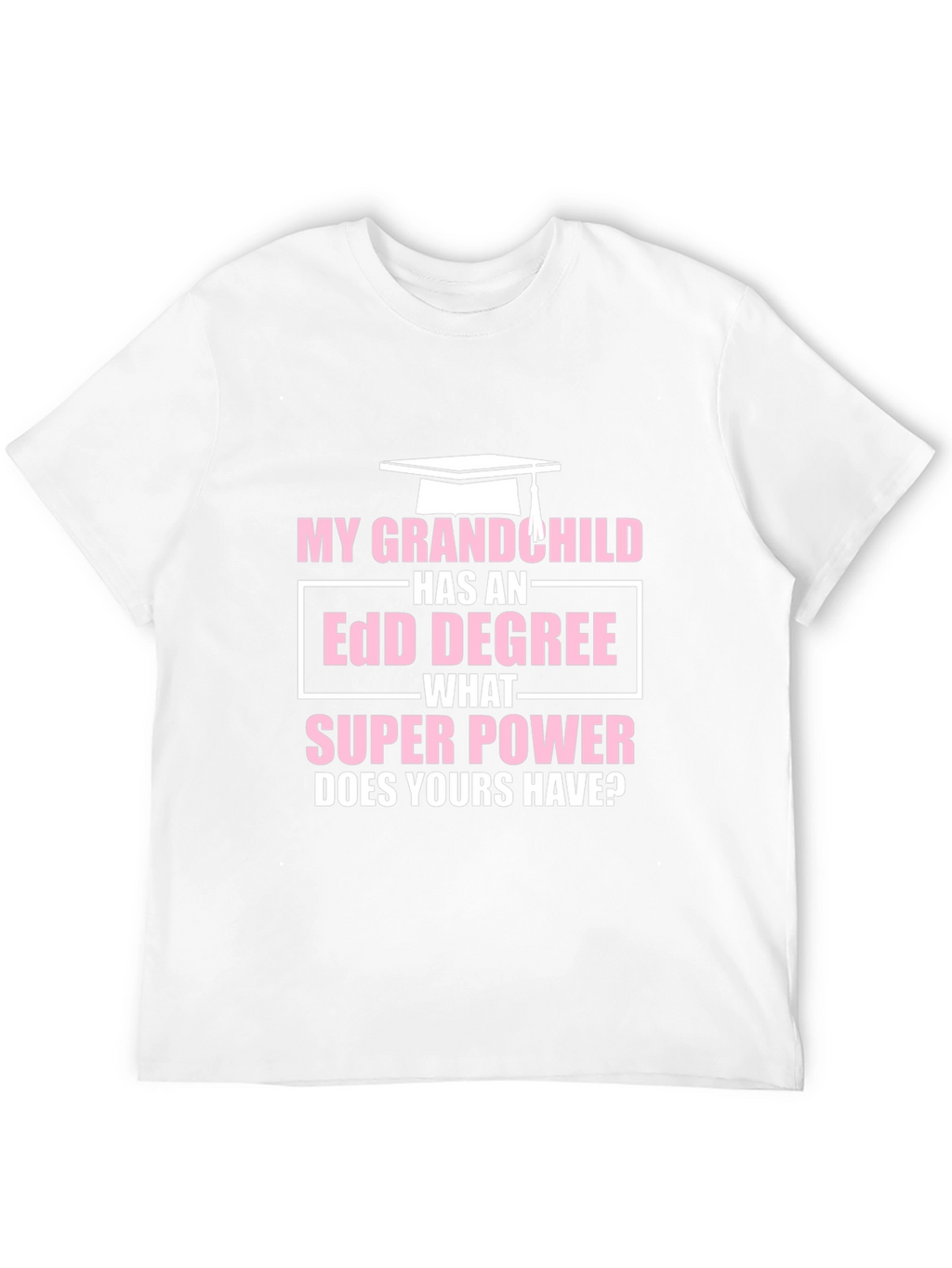 My Grandchild Has EdD Degree T-Shirt