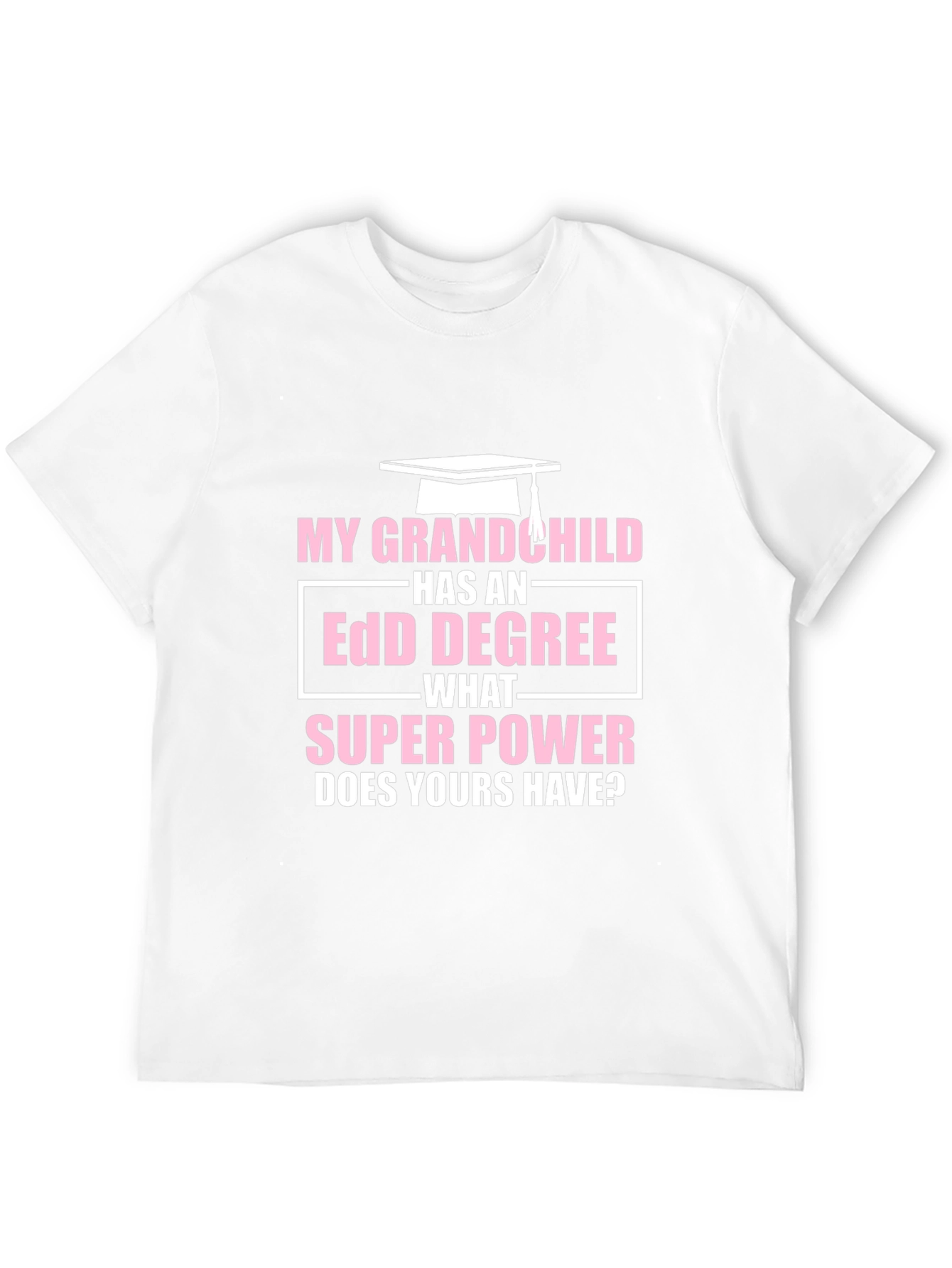My Grandchild Has EdD Degree T-Shirt