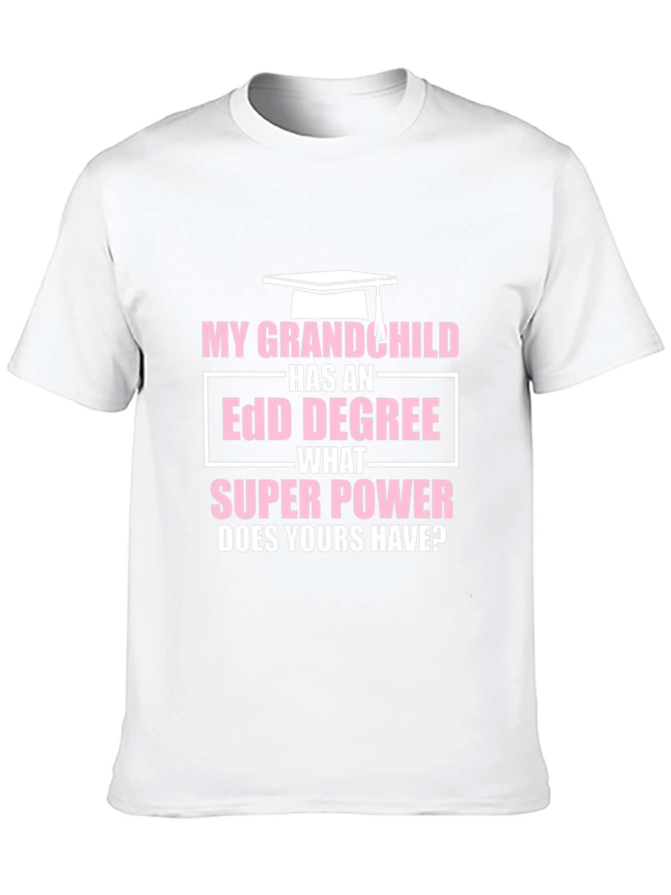My Grandchild Has EdD Degree T-Shirt