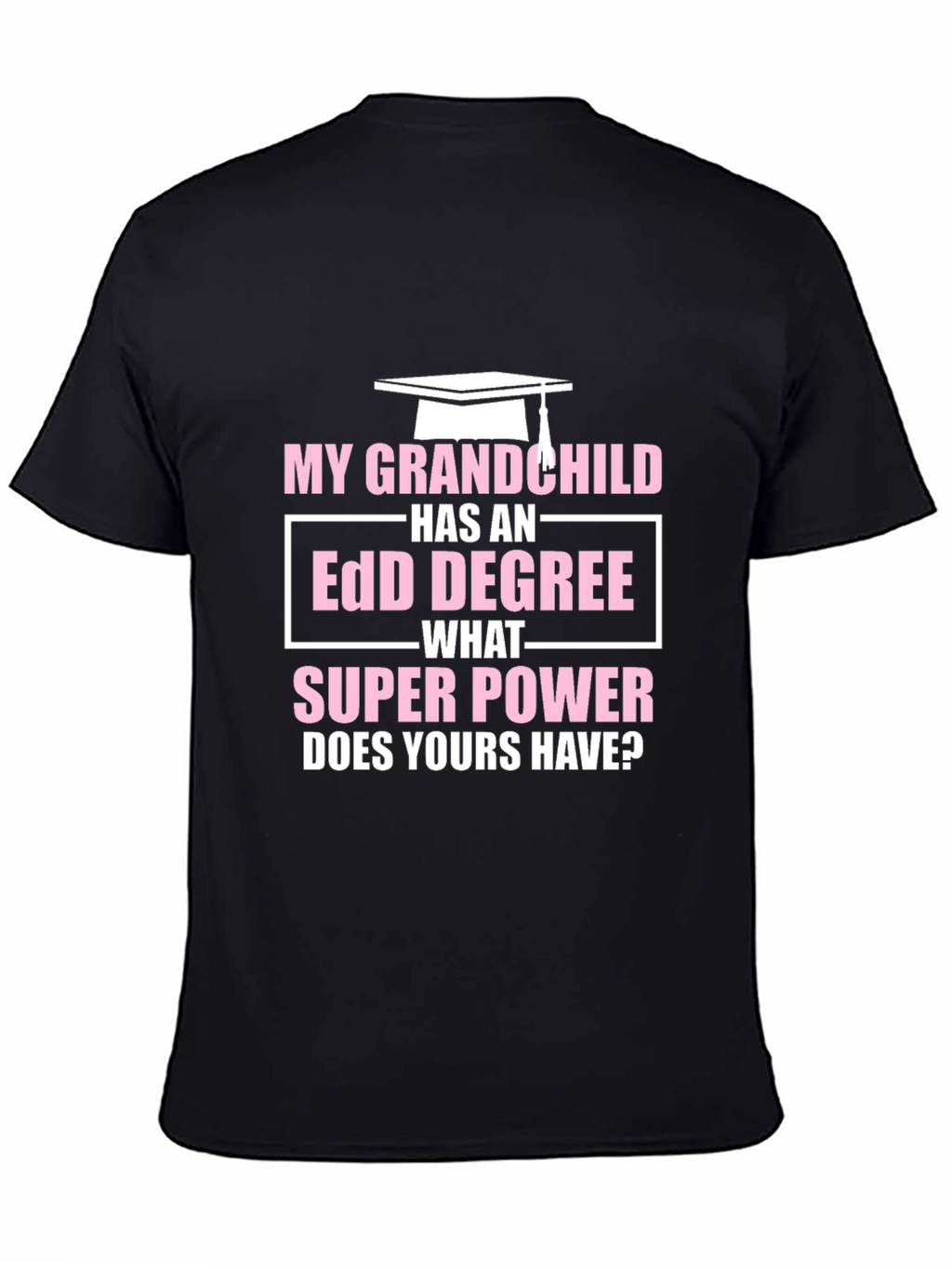 My Grandchild Has EdD Degree T-Shirt