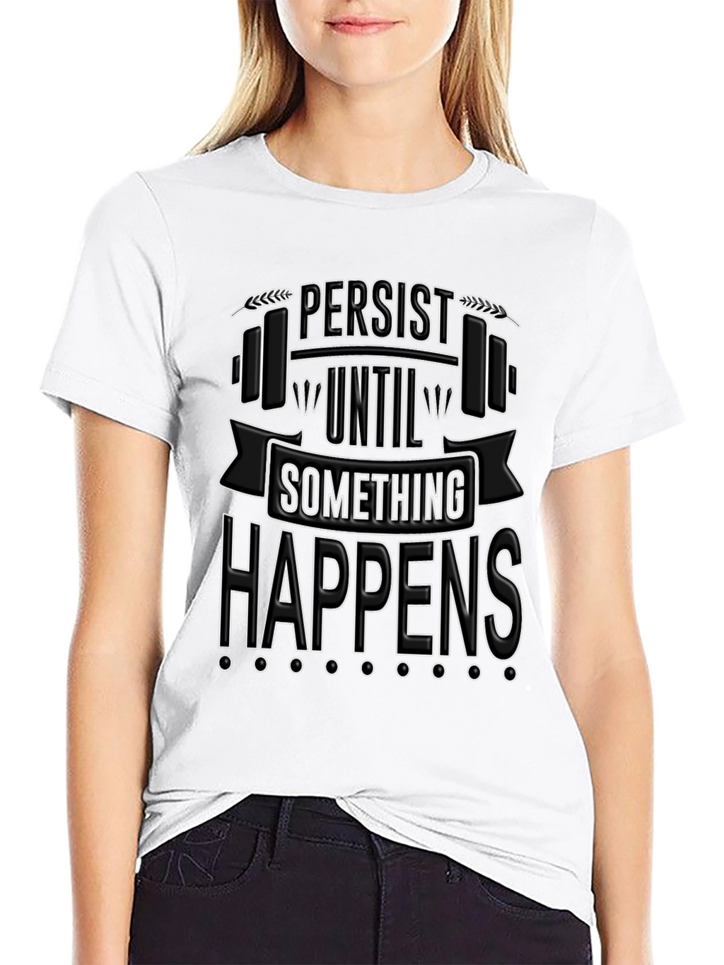 Persist Until Something Happens T-Shirt