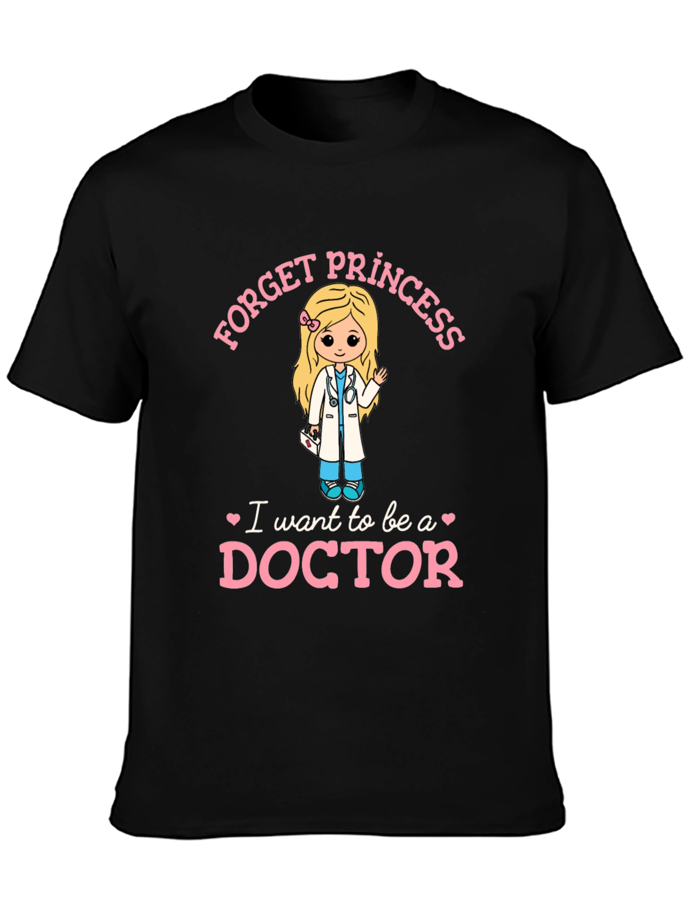 Forget Princess I Want to Be A Doctor T-Shirt