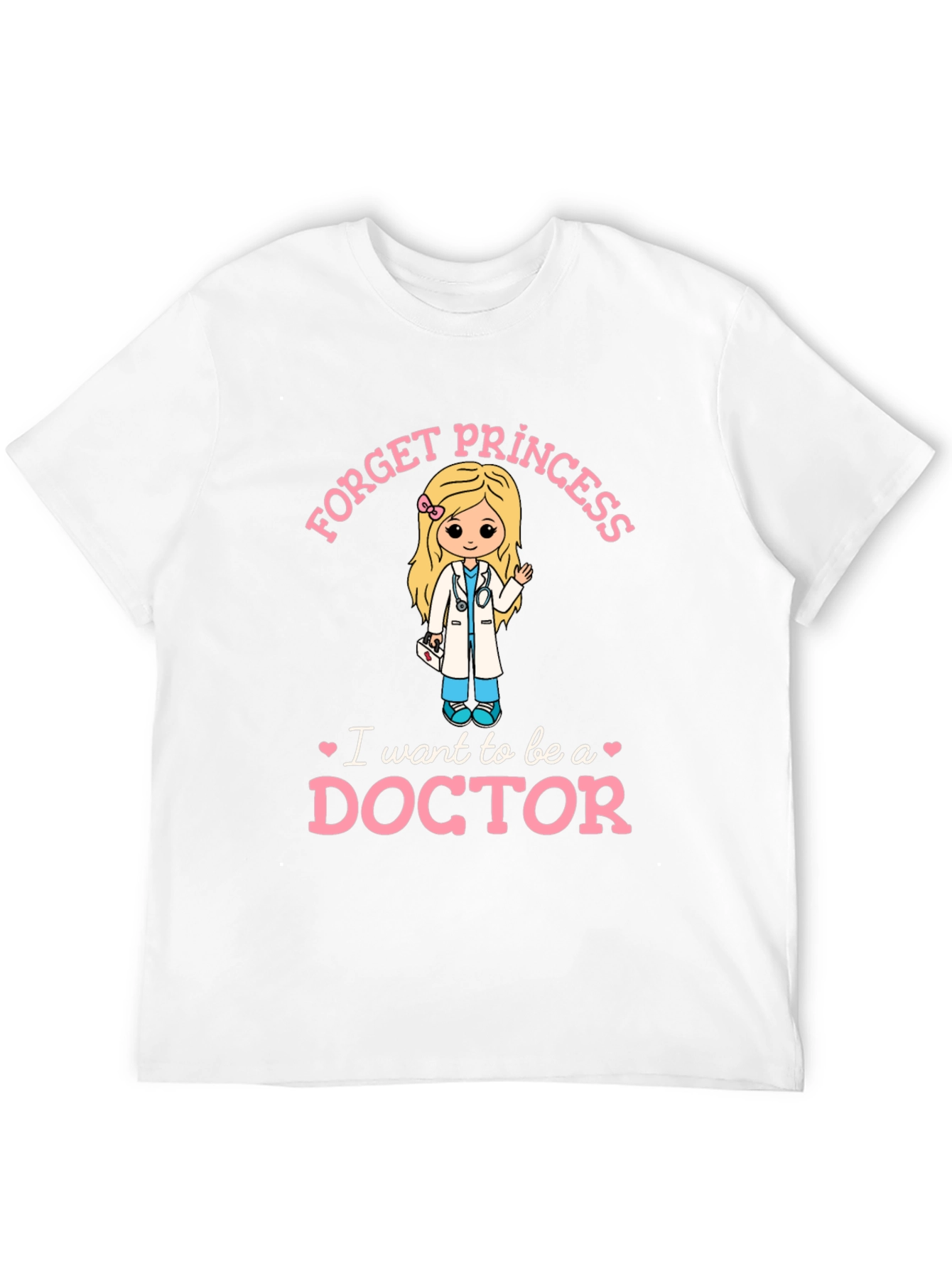 Forget Princess I Want to Be A Doctor T-Shirt