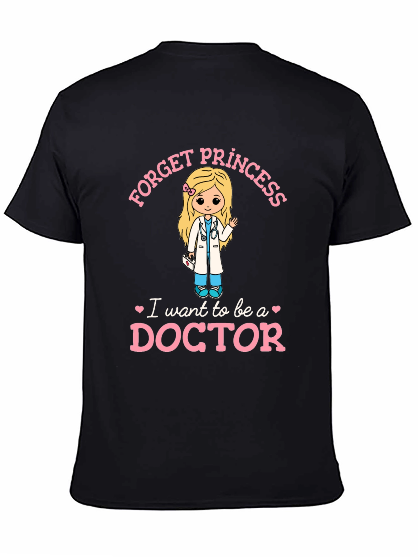Forget Princess I Want to Be A Doctor T-Shirt