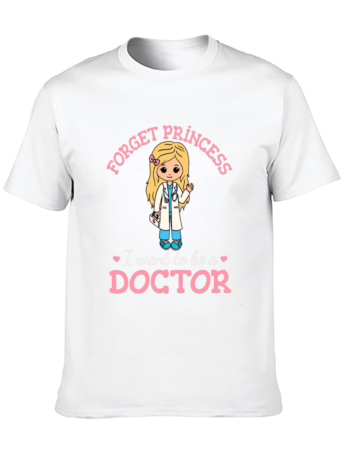 Forget Princess I Want to Be A Doctor T-Shirt