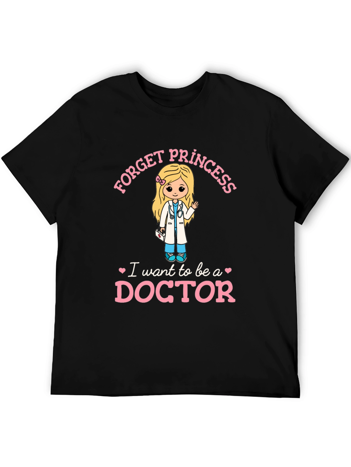 Forget Princess I Want to Be A Doctor T-Shirt
