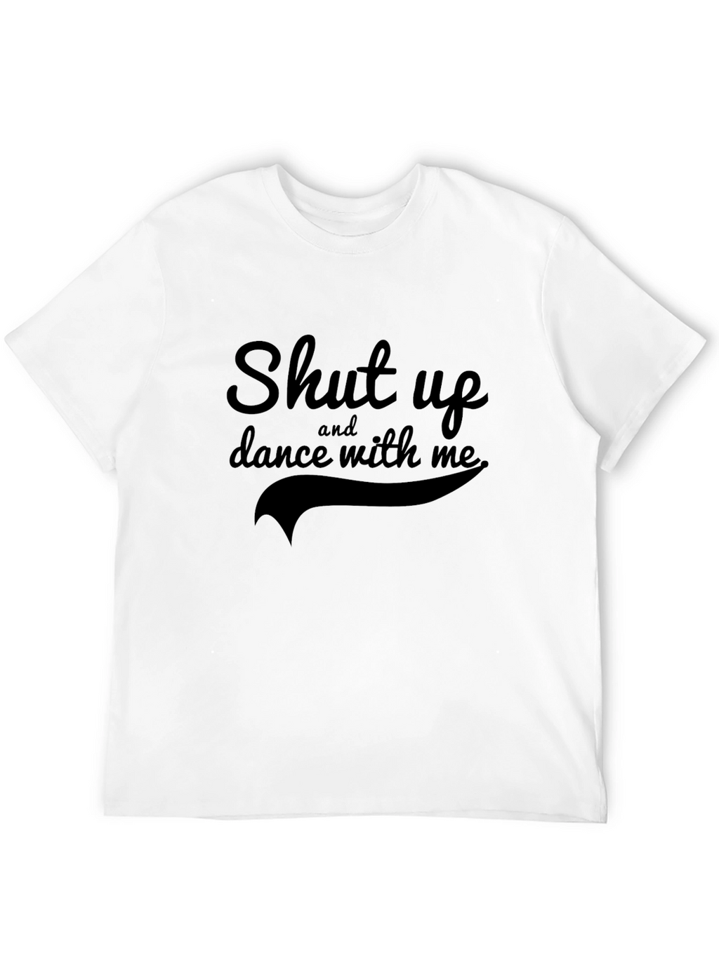 Shut Up and Dance with Me Black Graphic T-Shirt