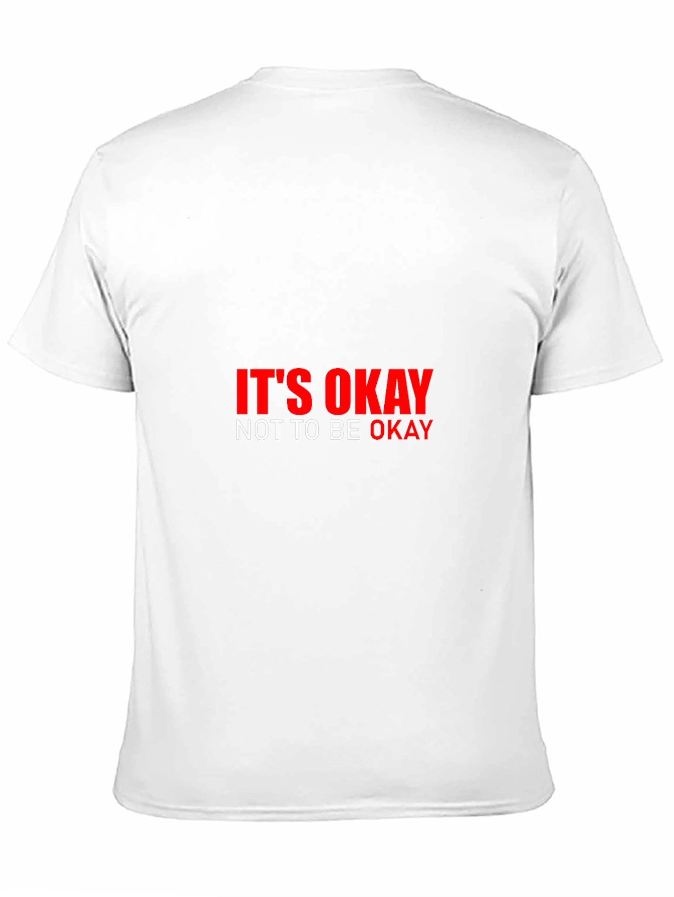 Its Okay to Not Be Okay - Graphic Tee