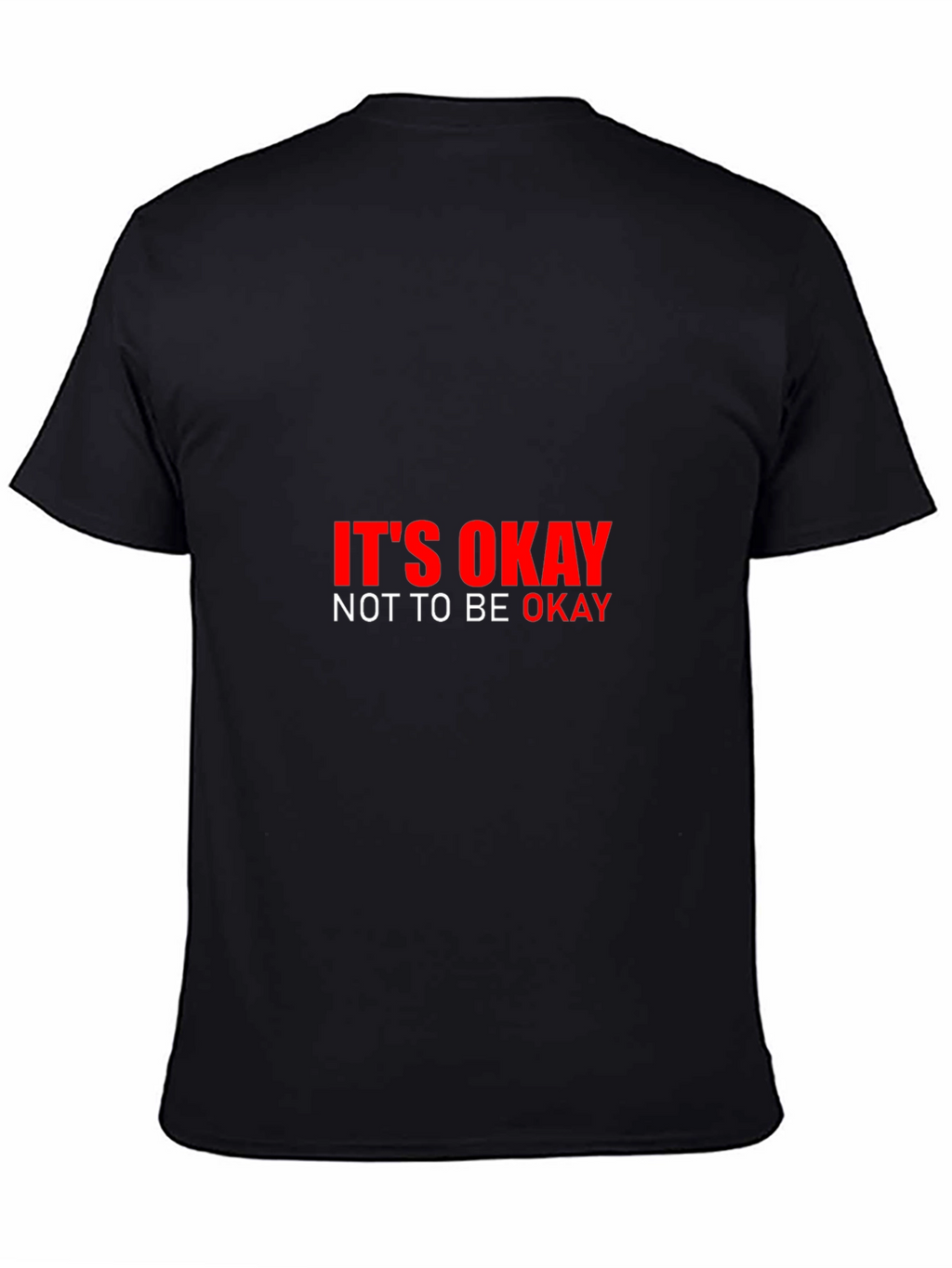Its Okay to Not Be Okay - Graphic Tee