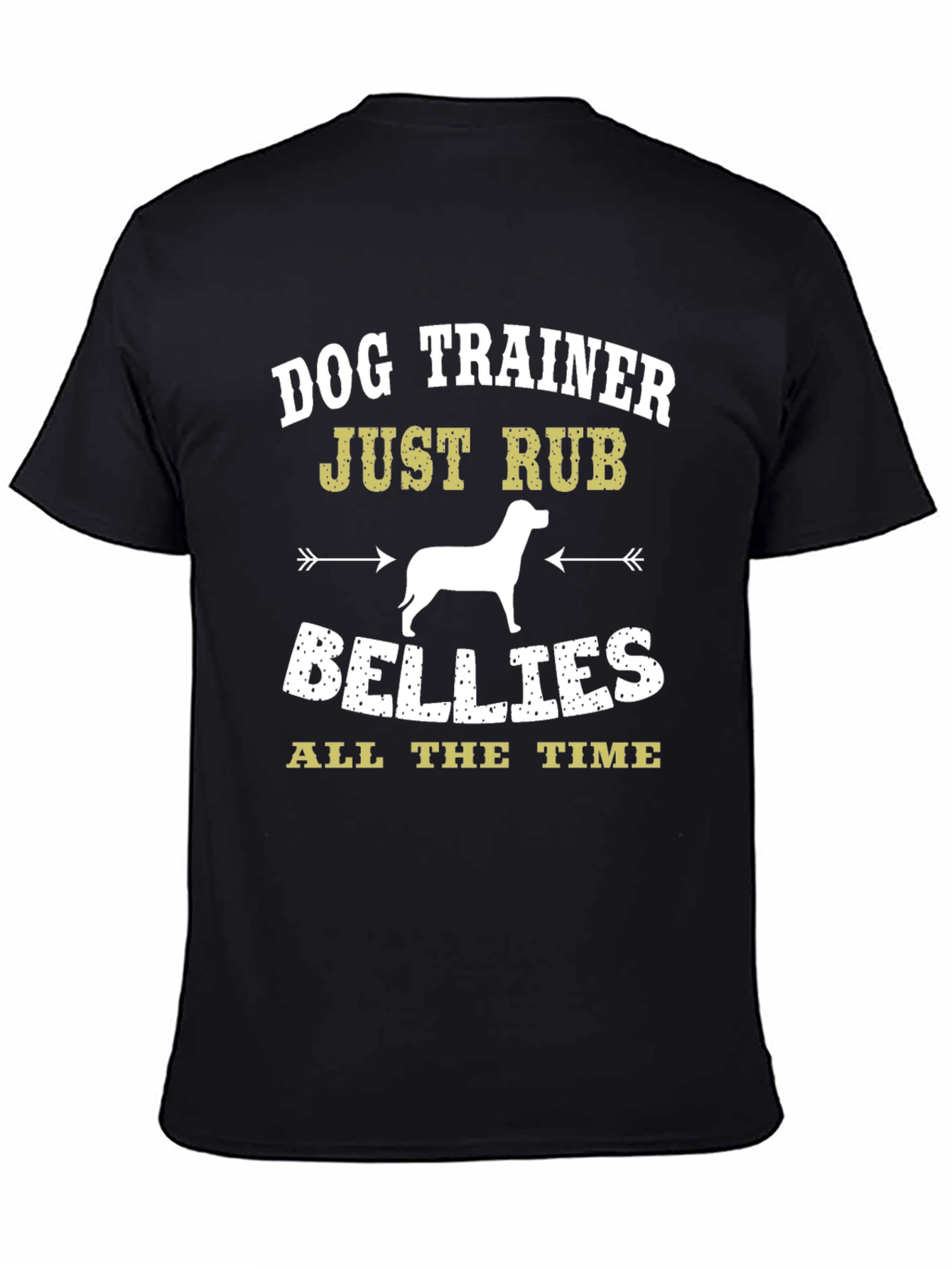 Dog Trainer T-Shirt: Just Rub Bellies All the Time