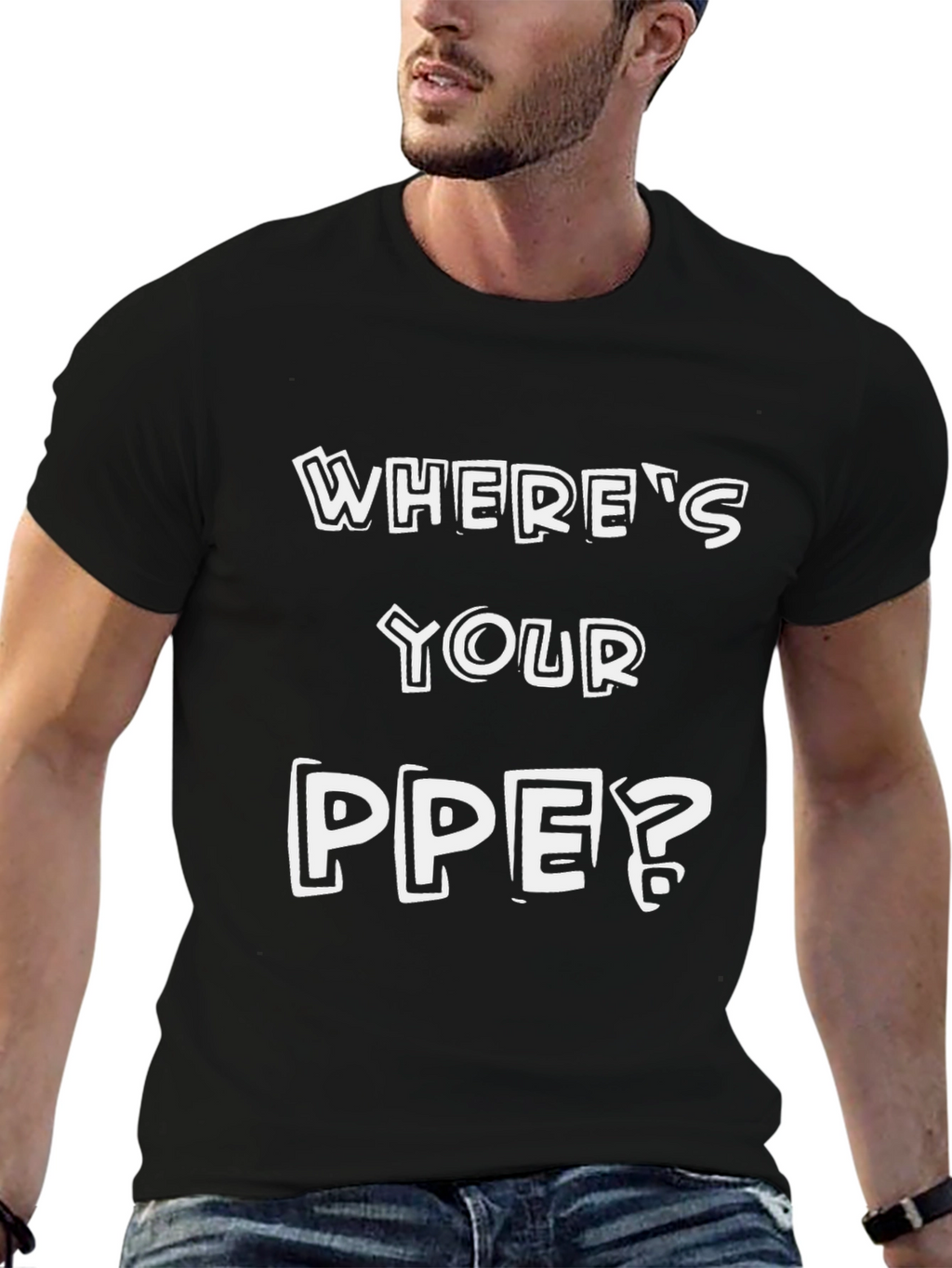 Wheres Your PPE? Safety T-Shirt