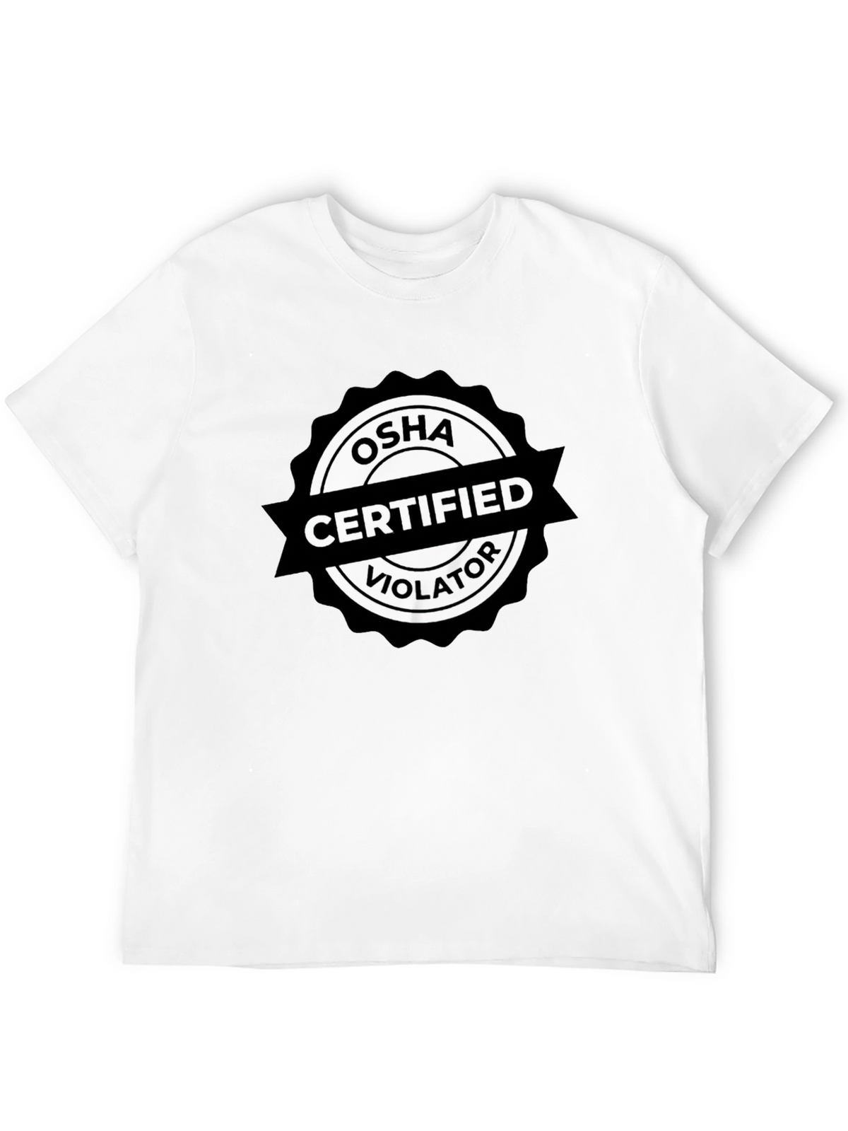 OSHA Certified Violator T-Shirt - Funny Work Safety Tee